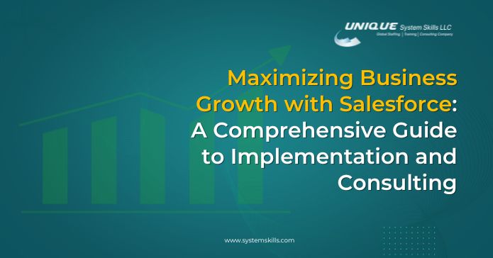 Maximizing Business Growth with Salesforce: A Comprehensive Guide to Implementation and Consulting
