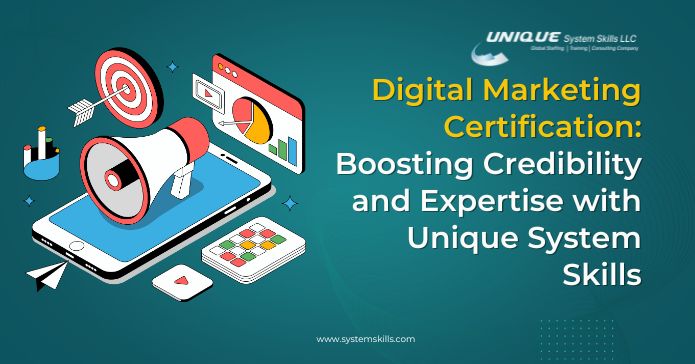 Digital Marketing Certification: Boosting Credibility and Expertise with Unique System Skills