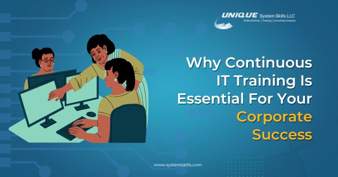 Why Continuous IT Training Is Essential For Your Corporate Success