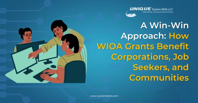 A Win-Win Approach: How WIOA Grants Benefit Corporations, Job Seekers, and Communities